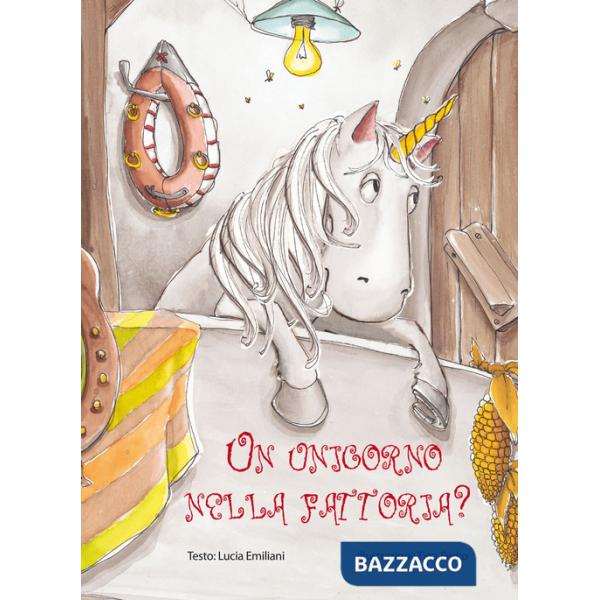 Unicorno nella fattoria? Ediz. illustrata (Un)