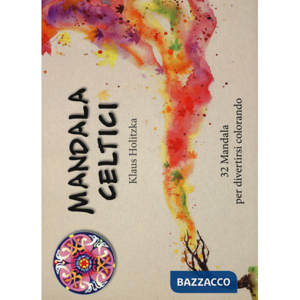 Mandala celtici. 32 mandala per divertirsi colorando