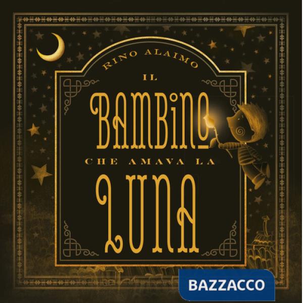 Bambino che amava la luna. Ediz. a colori (Il)