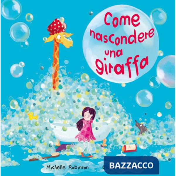 Come nascondere una giraffa. Ediz. a colori