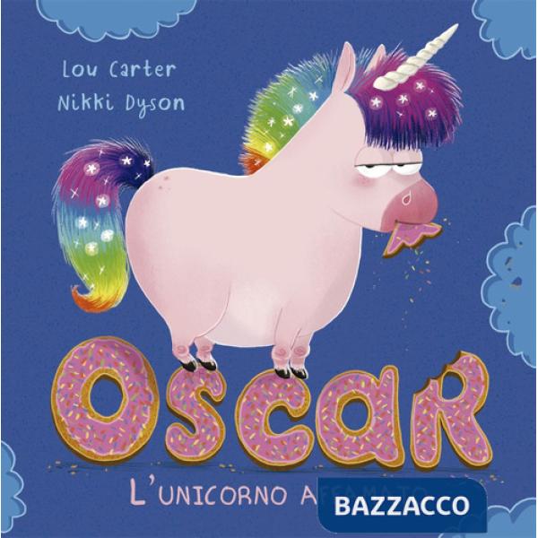 Oscar. L'unicorno affamato. Ediz. a colori