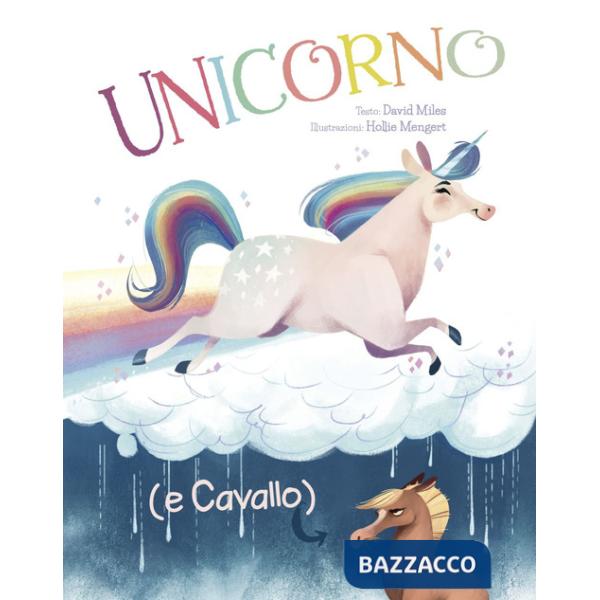Unicorno (e Cavallo). Ediz. a colori