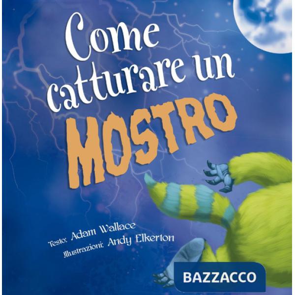 Come catturare un mostro. Ediz. a colori