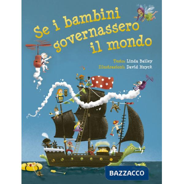 Se i bambini governassero il mondo. Ediz. a colori