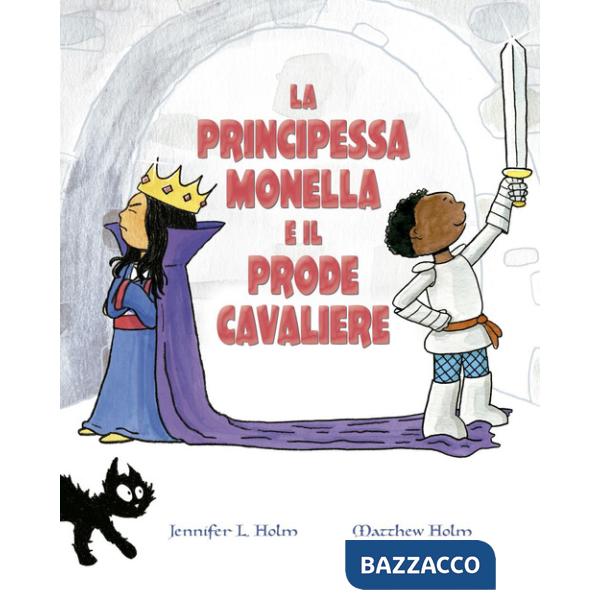 Principessa monella e il prode cavaliere. Ediz. a colori (La)