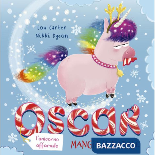 Oscar (l'unicorno affamato) mangia il Natale. Ediz. a colori