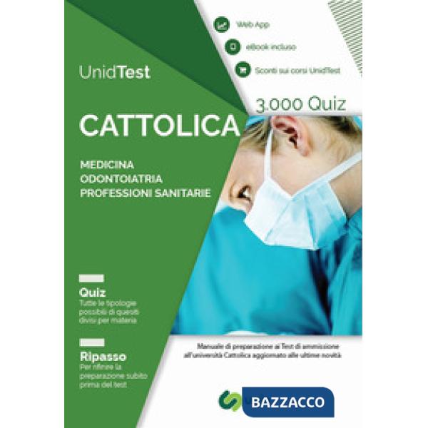 UnidTest. Università Cattolica. 3.000 quiz per il test di ammissione a Medicina,