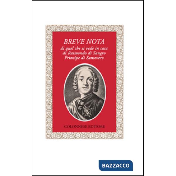 Breve nota di quel che si vede in casa di Raimondo di Sangro principe di Sansevero