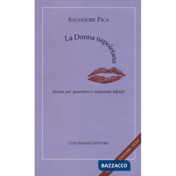 Donna napoletana. Divisa per quartieri e impronte labiali. Ediz. italiana e inglese (La)