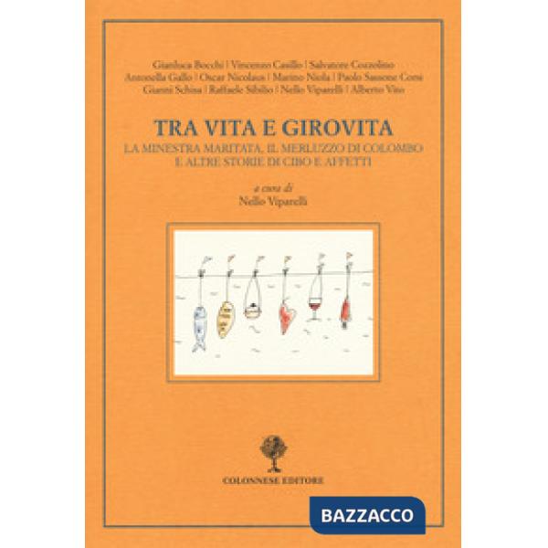 Tra vita e girovita. La minestra maritata, il merluzzo di Colombo e altre storie di cibo e affetti