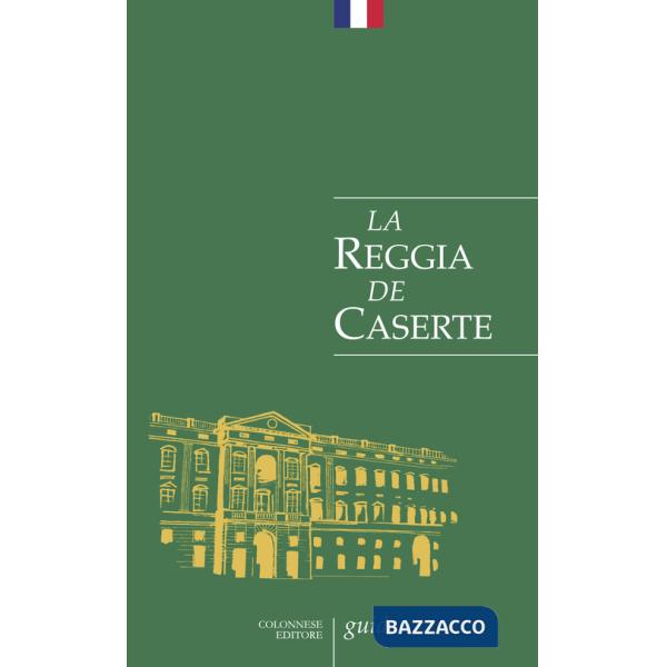 Reggia de Caserte. Petit guide historique et artistique (La)