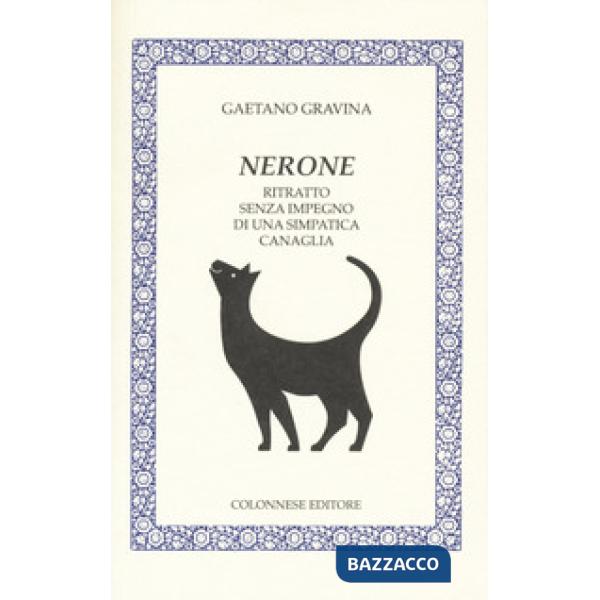Nerone. Ritratto senza impegno di una simpatica canaglia