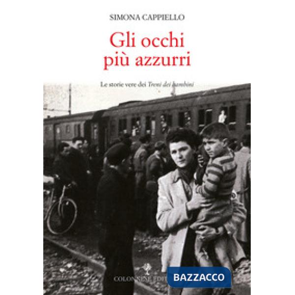 Occhi più azzurri. Le storie vere dei Treni dei bambini. Con Video (Gli)