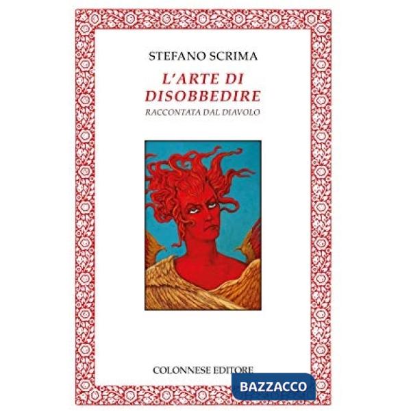 Arte di disobbedire raccontata dal diavolo. Ediz. illustrata (L')