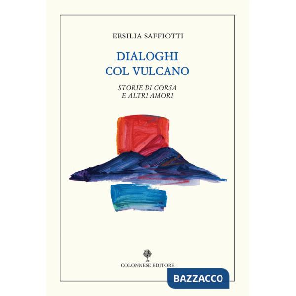 Dialoghi col vulcano. Storie di corsa e altri amori
