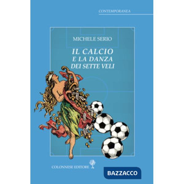 Calcio e la danza dei sette veli (Il)