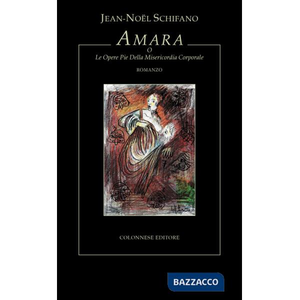 Amara. O le Opere Pie della Misericordia Corporale