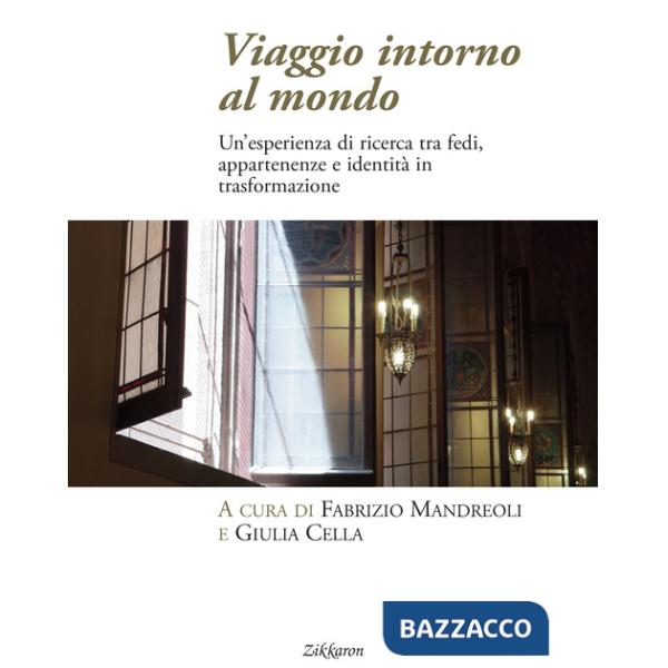 Viaggio intorno al mondo. Un'esperienza di ricerca tra fedi, appartenenze e identità in trasformazione