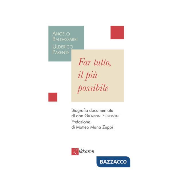 Far tutto, il più possibile. Biografia documentata di don Giovanni Fornasini