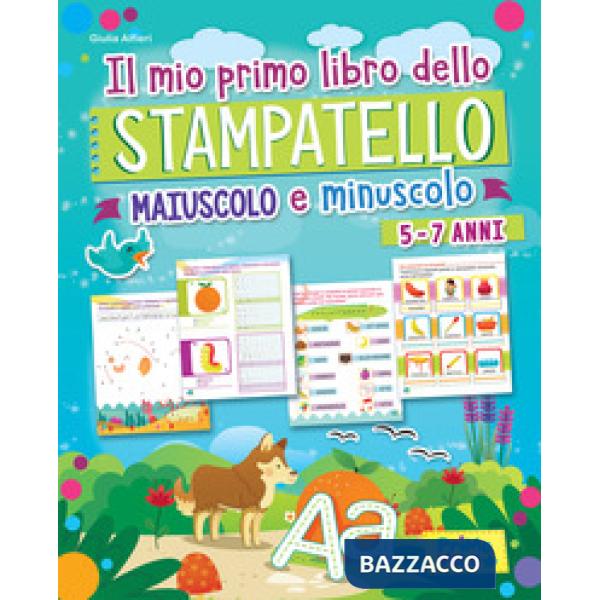 Mio primo libro dello stampatello. Maiuscolo e minuscolo. Ediz. a colori (Il)