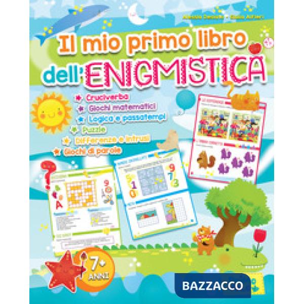 Il mio primo libro dell'enigmistica. Cruciverba, giochi matematici, logica e passatempi, puzzle, differenze e intrusi, giochi di