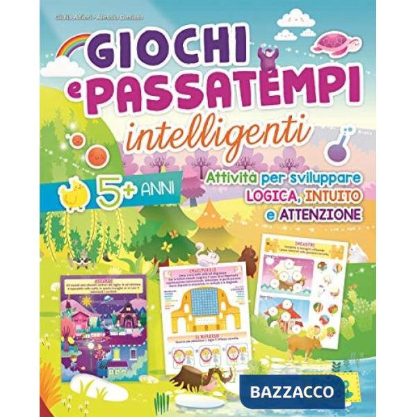 Giochi e passatempi intelligenti. Attività per sviluppare logica, intuito e attenzione. Ediz. illustrata
