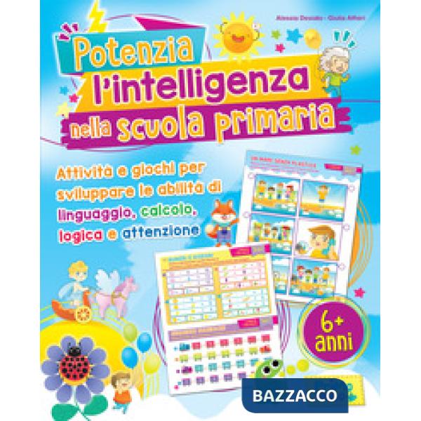 Potenzia l'intelligenza nella scuola primaria. Ediz. illustrata