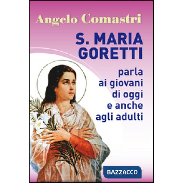 S. Maria Goretti parla ai giovani di oggi e anche agli adulti