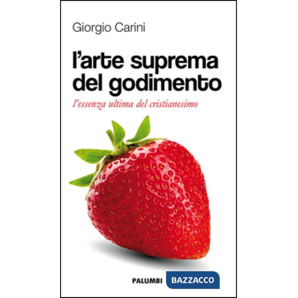 Arte suprema del godimento. L'essenza ultima del cristianesimo (L')