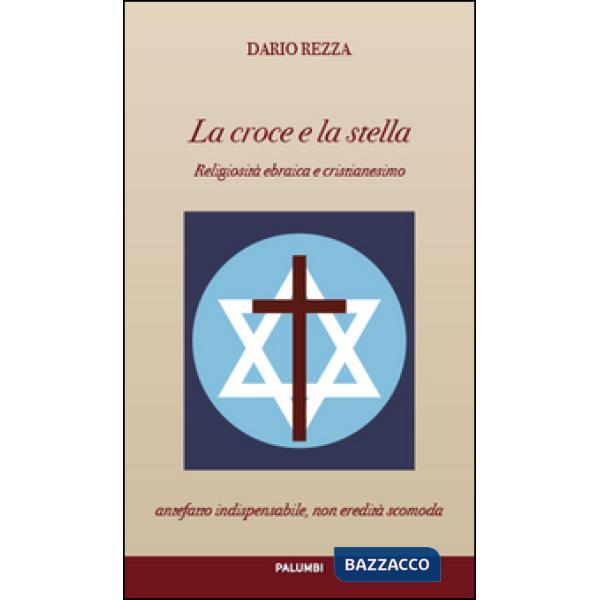 Croce e la stella. Religiosità ebraica e cristianesimo (La)