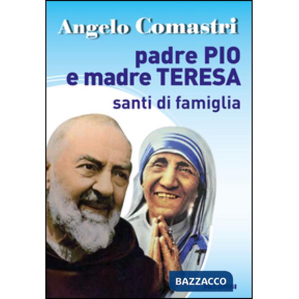 Padre Pio e Madre Teresa. Santi di famiglia