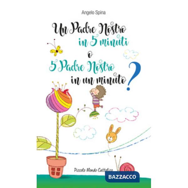 Padre Nostro in 5 minuti o 5 Padre Nostro in un minuto? (Un)