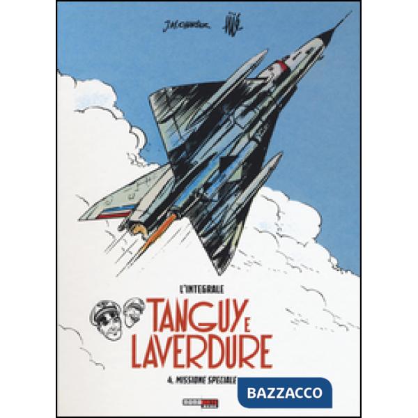 Missione speciale. Tanguy e Laverdure. L'integrale. Vol. 4