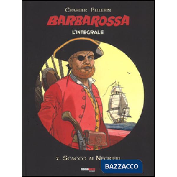 Scacco ai negrieri. Barbarossa. L'integrale. Vol. 7