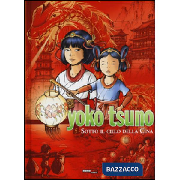 Sotto il cielo della Cina. Yoko Tsuno. L'integrale. Vol. 5
