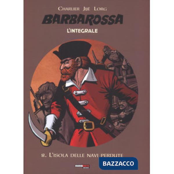 Isola delle navi perdute. Barbarossa. L'integrale (L'). Vol. 8