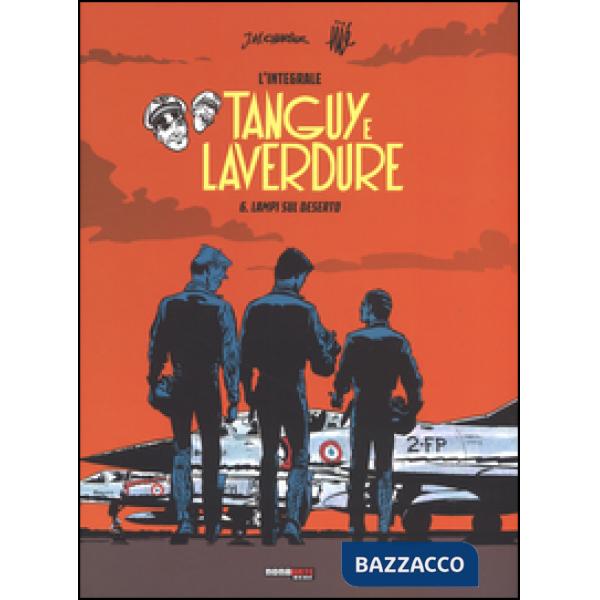 Lampi su deserto. Tanguy e Laverdure. L'integrale. Vol. 6