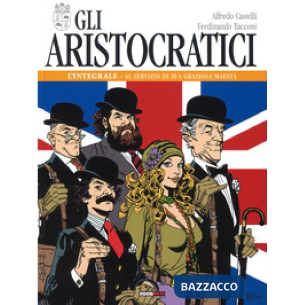 Aristocratici. L'integrale (Gli). Vol. 1: Al servizio di sua graziosa maestà