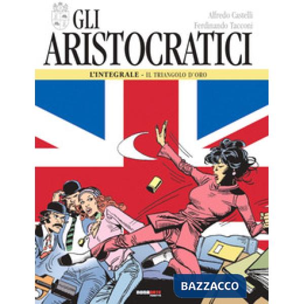Aristocratici. L'integrale (Gli). Vol. 4: Il triangolo d'oro