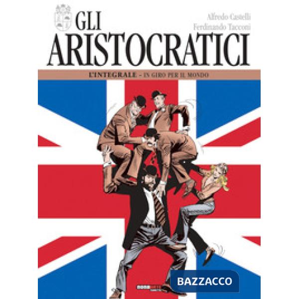 Aristocratici. L'integrale (Gli). Vol. 5: In giro per il mondo