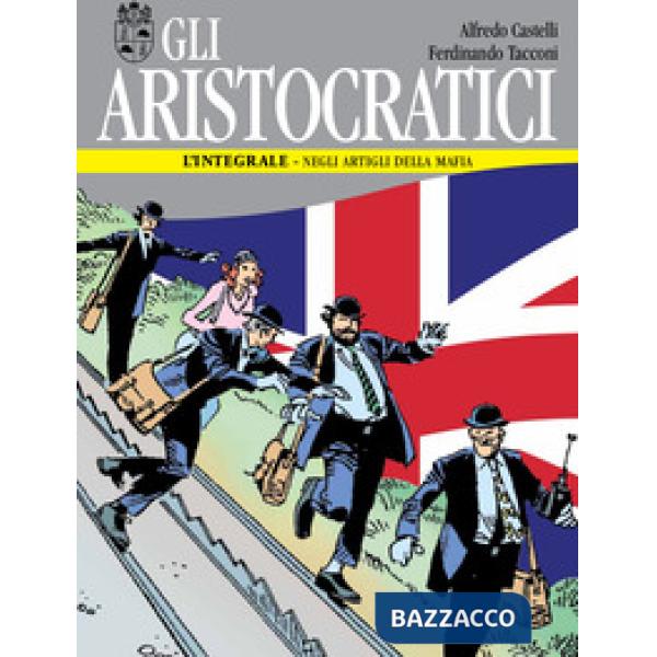 Aristocratici. L'integrale (Gli). Vol. 6: Negli artigli della mafia