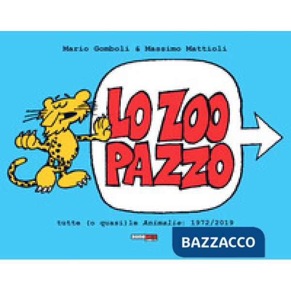 Zoo pazzo. Tutte (o quasi) le Animalìe: 1972-2019 (Lo)