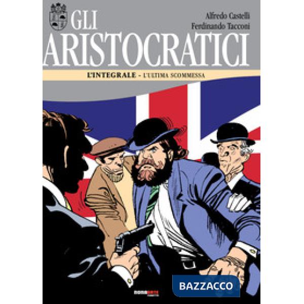 Aristocratici. L'integrale (Gli). Vol. 8: L' ultima scommessa