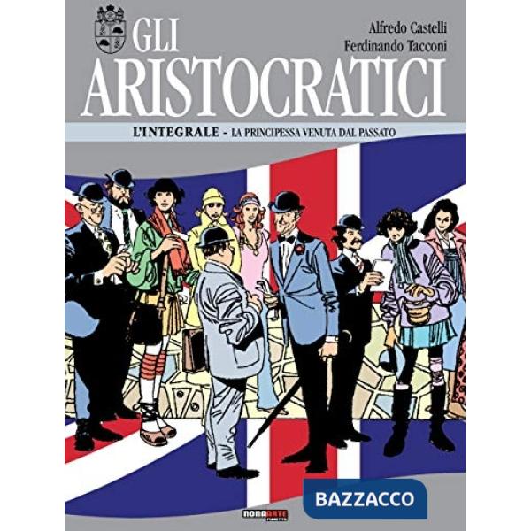 Aristocratici. L'integrale (Gli). Vol. 9: La principessa venuta dal passato