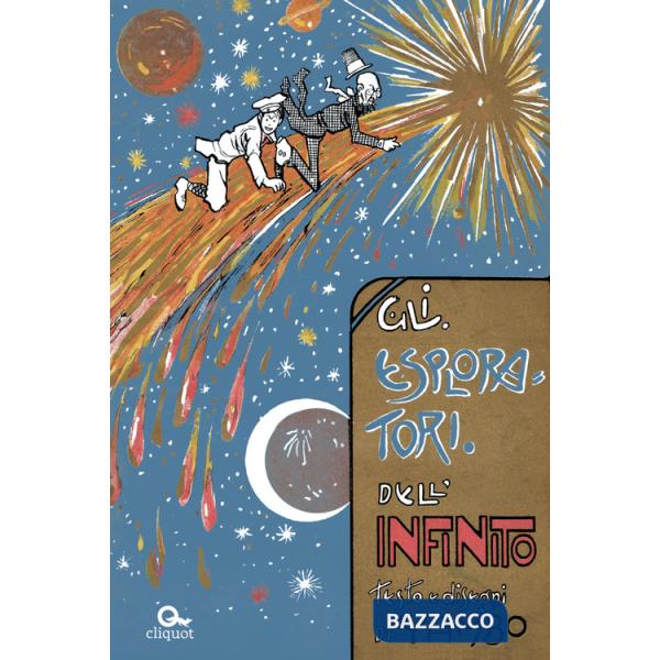 Esploratori dell'infinito. Ediz. illustrata (Gli)