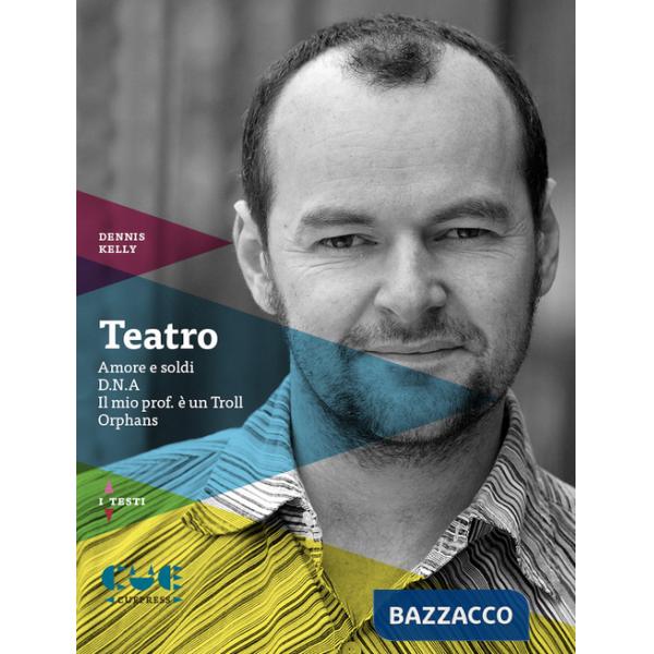 Teatro: Amore e soldi-D.N.A.-Il mio prof. è un Troll-Orphans