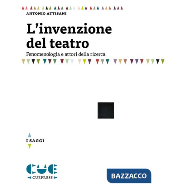 Invenzione del teatro. Fenomenologia e attori della ricerca (L')