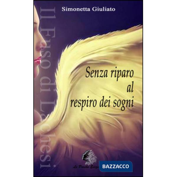Senza riparo al respiro dei sogni