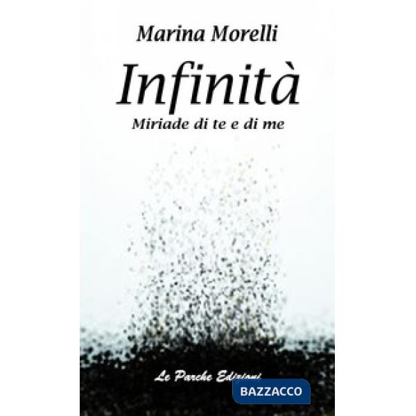 Infinità. Miriade di te e di me
