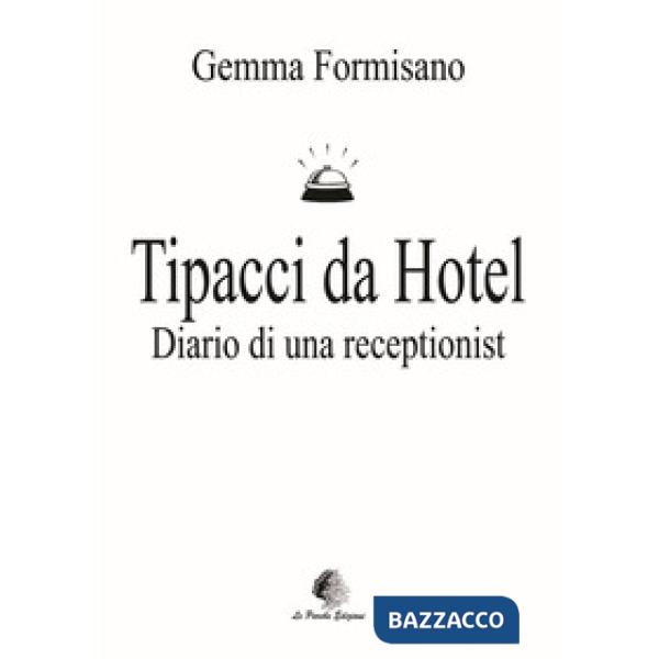 Tipacci da hotel. Diario di una receptionist